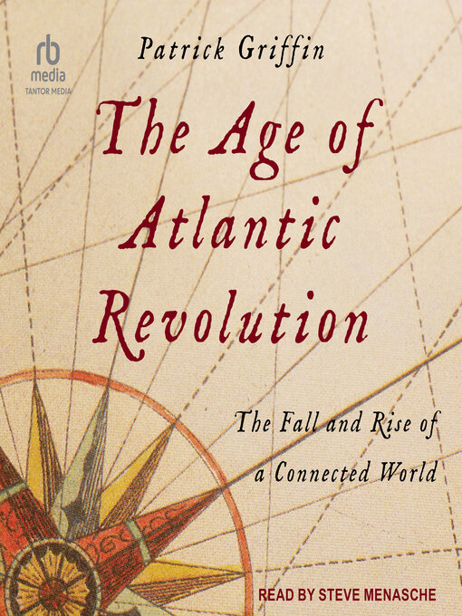 Title details for The Age of Atlantic Revolution by Patrick Griffin - Available
